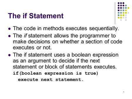 The if Statement The code in methods executes sequentially.