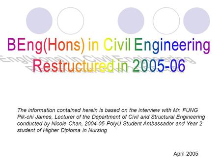 The information contained herein is based on the interview with Mr. FUNG Pik-chi James, Lecturer of the Department of Civil and Structural Engineering.
