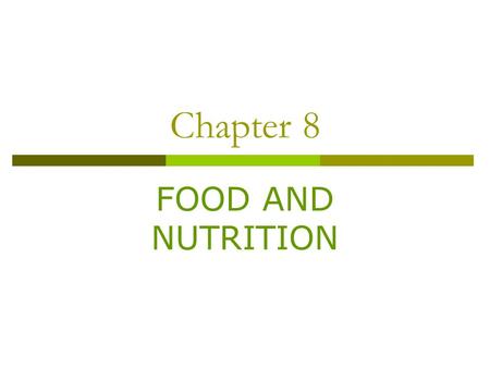 Chapter 8 FOOD AND NUTRITION. 2- Previewing a Reading 1-Diet of the Past Today’s Diet Trying to Be Thin More People Are Overweight. 2-Some people eating.
