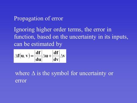 Propagation of error Ignoring higher order terms, the error in function, based on the uncertainty in its inputs, can be estimated by where  is the symbol.