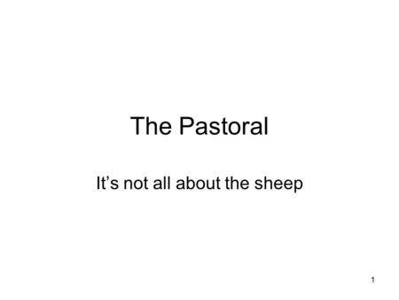 1 The Pastoral It’s not all about the sheep. 2 Classical Pastoral Est. by Theocritus in Greek (3 rd century BCE) Popularized by Virgil in Latin: Ecologues.