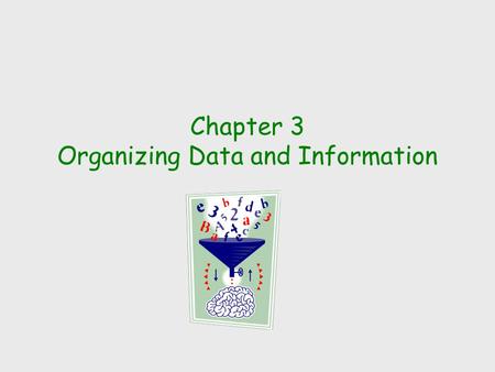 Chapter 3 Organizing Data and Information