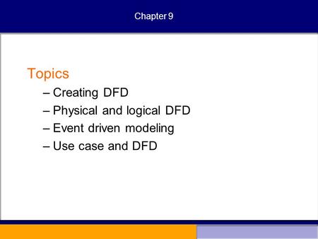 Topics Creating DFD Physical and logical DFD Event driven modeling