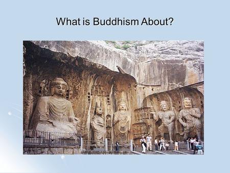 What is Buddhism About?. Buddhism: What makes it different? Buddhism is unlike other world religions as it does not have a God. There is no God to pray.
