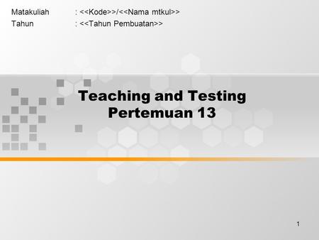 Teaching and Testing Pertemuan 13