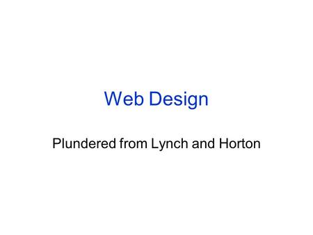 Web Design Plundered from Lynch and Horton. © 2004the University of Greenwich 2 10 x don't use Frames Leading edge technology Scrolling text, marquees,