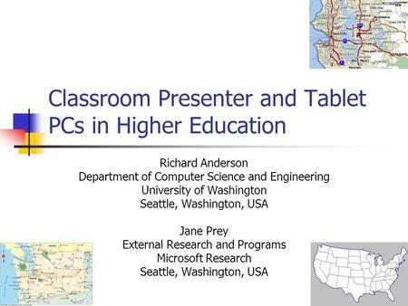 Classroom Presenter and Tablet PCs in Higher Education Richard Anderson Department of Computer Science and Engineering University of Washington Seattle,