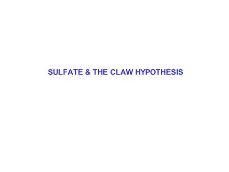 SULFATE & THE CLAW HYPOTHESIS. TOPICS FOR TODAY 1.The Sulfur Cycle & Sources of Sulfate 2.The CLAW hypothesis 3.How might sulfate concentrations be affected.
