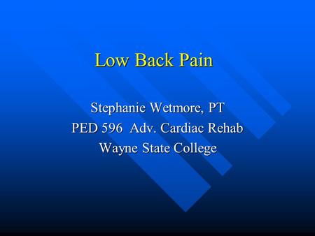 Stephanie Wetmore, PT PED 596 Adv. Cardiac Rehab Wayne State College