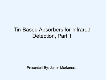 Tin Based Absorbers for Infrared Detection, Part 1