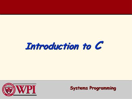 Introduction to C Systems Programming. Systems Programming: Introduction to C 2 Systems Programming: 2 Introduction to C  A ‘C’ Program –Variable Declarations.