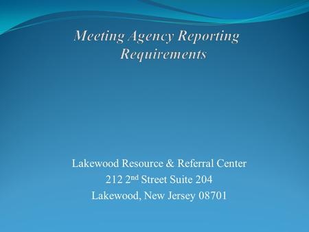Lakewood Resource & Referral Center 212 2 nd Street Suite 204 Lakewood, New Jersey 08701.