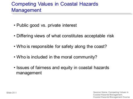 Competing Values in Coastal Hazards Management Session Name: Competing Values in Coastal Hazards Management. Coastal Hazards Management Course Public good.