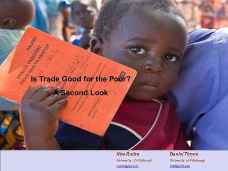Is Trade Good for the Poor? A Second Look Daniel Tirone University of Pittsburgh Nita Rudra University of Pittsburgh