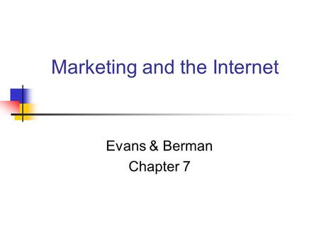 Marketing and the Internet Evans & Berman Chapter 7.