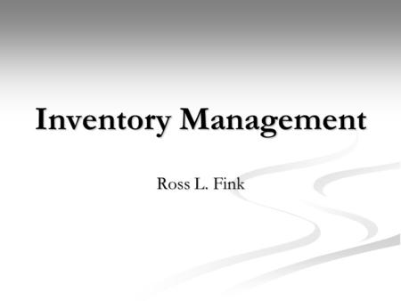 Inventory Management Ross L. Fink.