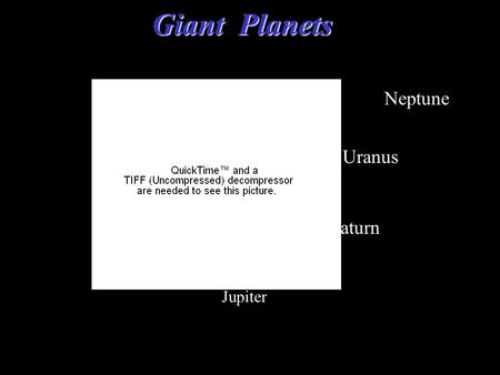 © 2005 Pearson Education Inc., publishing as Addison-Wesley Giant Planets Jupiter Saturn Uranus Neptune.