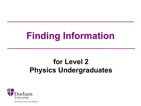 Finding Information for Level 2 Physics Undergraduates.