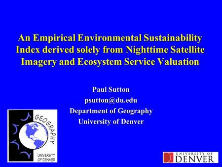 An Empirical Environmental Sustainability Index derived solely from Nighttime Satellite Imagery and Ecosystem Service Valuation Paul Sutton