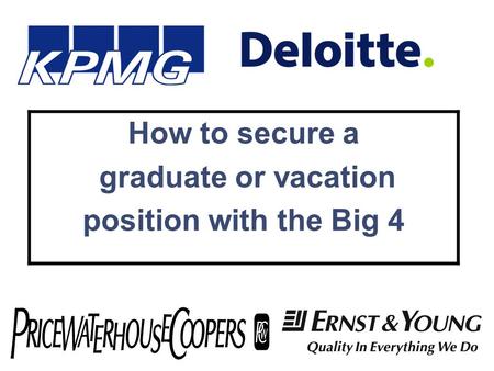 How to secure a graduate or vacation position with the Big 4.