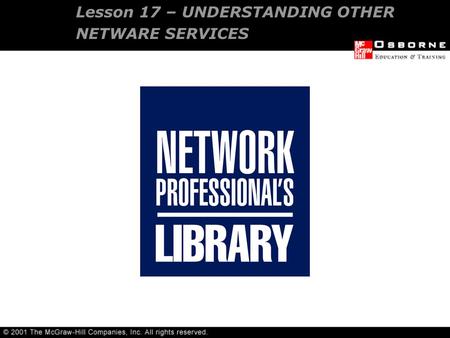 Lesson 17 – UNDERSTANDING OTHER NETWARE SERVICES.