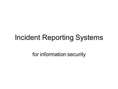 Incident Reporting Systems for information security.