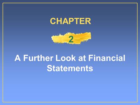 A Further Look at Financial Statements CHAPTER 2.