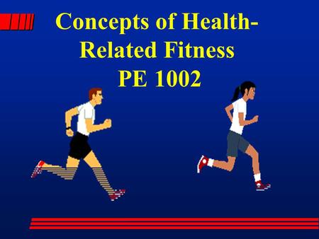 Concepts of Health- Related Fitness PE 1002. Mrs. Adams l Attendance is extremely important –course material builds on previous lectures.