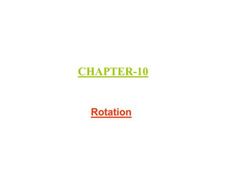 CHAPTER-10 Rotation.