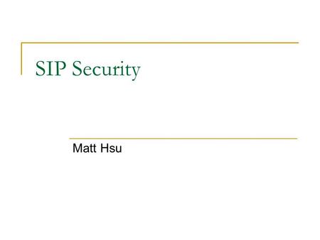 SIP Security Matt Hsu.