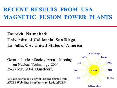 RECENT RESULTS FROM USA MAGNETIC FUSION POWER PLANTS Farrokh Najmabadi University of California, San Diego, La Jolla, CA, United States of America German.