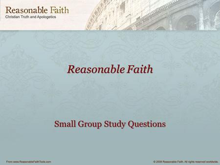 Reasonable Faith Small Group Study Questions. Revival of Christian Apologetics Avery Dulles, the author of A History of Apologetics, recently wrote an.