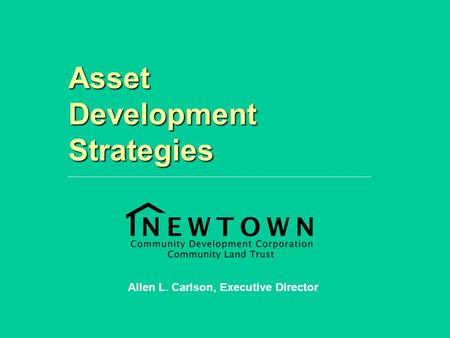 Asset Development Strategies Allen L. Carlson, Executive Director.