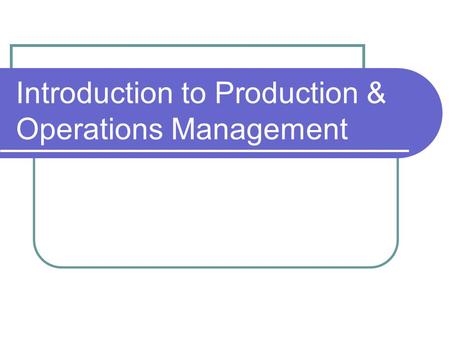 Introduction to Production & Operations Management.