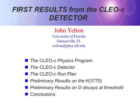 FIRST RESULTS from the CLEO-c DETECTOR The CLEO-c Physics Program The CLEO-c Detector The CLEO-c Run Plan Preliminary Results on the  (3770) Preliminary.
