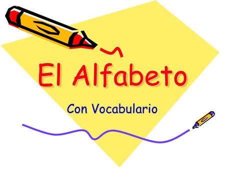 El Alfabeto Con Vocabulario. El Alfabeto Español A B C Ch D E F G H I J K L LL M N Ñ O P Q R RR S T U V W X Y Z.