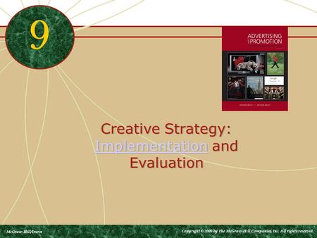 Creative Strategy: Implementation and Evaluation Implementation Creative Strategy: Implementation and Evaluation Implementation 9 McGraw-Hill/Irwin Copyright.