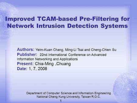 Improved TCAM-based Pre-Filtering for Network Intrusion Detection Systems Department of Computer Science and Information Engineering National Cheng Kung.