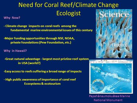 Need for Coral Reef/Climate Change Ecologist Why Now? - Climate change impacts on coral reefs among the fundamental marine environmental issues of this.