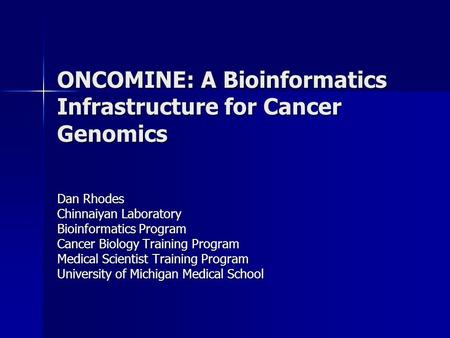 ONCOMINE: A Bioinformatics Infrastructure for Cancer Genomics