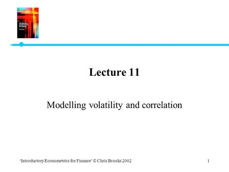 Modelling volatility and correlation