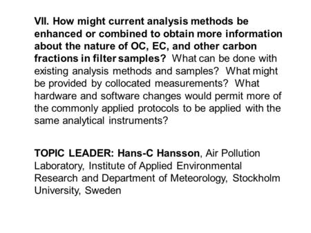 VII. How might current analysis methods be enhanced or combined to obtain more information about the nature of OC, EC, and other carbon fractions in filter.