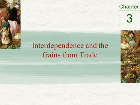 Chapter Interdependence and the Gains from Trade 3.