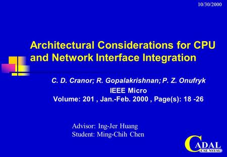 Architectural Considerations for CPU and Network Interface Integration C. D. Cranor; R. Gopalakrishnan; P. Z. Onufryk IEEE Micro Volume: 201, Jan.-Feb.