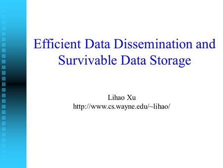 Efficient Data Dissemination and Survivable Data Storage Lihao Xu