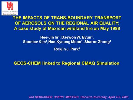 THE IMPACTS OF TRANS-BOUNDARY TRANSPORT OF AEROSOLS ON THE REGIONAL AIR QUALITY: A case study of Mexican wildland fire on May 1998 Hee-Jin In 1, Daewon.