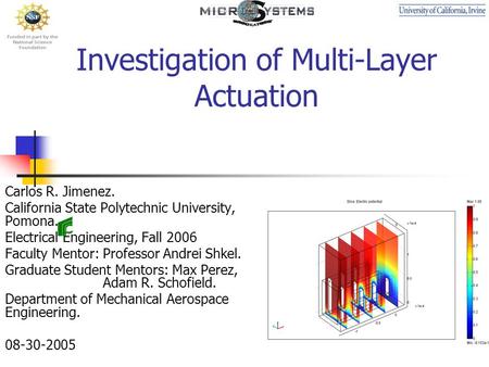 Investigation of Multi-Layer Actuation Carlos R. Jimenez. California State Polytechnic University, Pomona. Electrical Engineering, Fall 2006 Faculty Mentor: