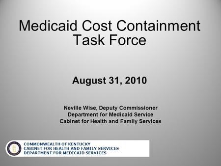 Medicaid Cost Containment Task Force August 31, 2010