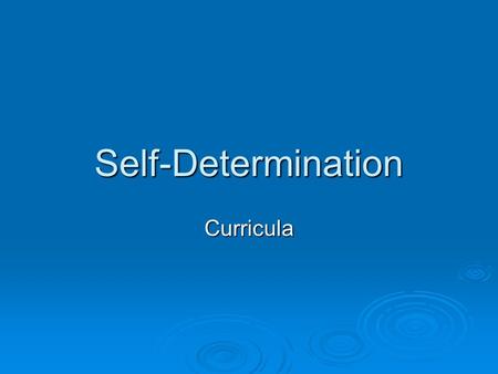 Self-Determination Curricula. People First  “Living in the Freedom World” Living in the Freedom WorldLiving in the Freedom World.