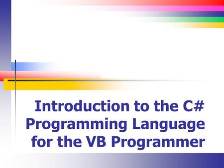 Introduction to the C# Programming Language for the VB Programmer.